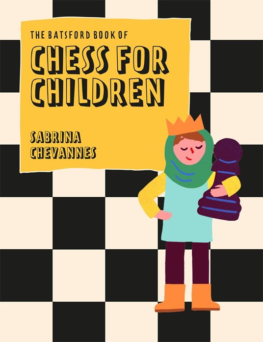 The Batsford Book of Chess for Children New Edition - Chevannes