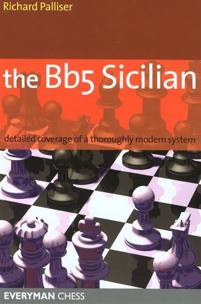 The Bb5 Sicilian: Detailed coverage of a thorougly modern system - Palliser - Book - Chess-House