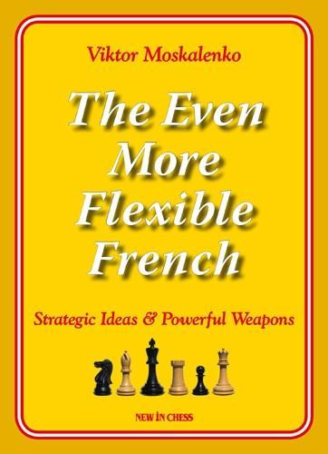 The Even More Flexible French - Moskalenko - Book - Chess-House