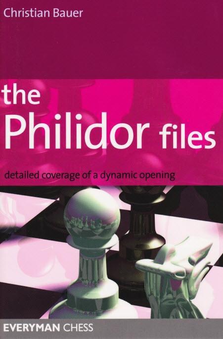 The Philidor Files: Detailed coverage of a dynamic opening - Bauer - Book - Chess-House