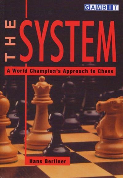 The System: A World Champion's Approach to Chess - Berliner - Book - Chess-House